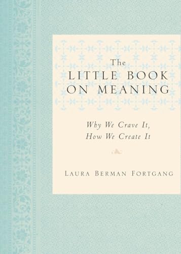 Imagen de archivo de The Little Book on Meaning : Why We Crave It, How We Create It a la venta por Better World Books