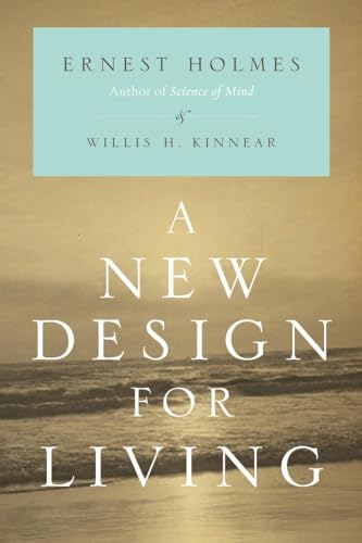 A New Design for Living (9781585428144) by Holmes, Ernest; Kinnear, Willis H.