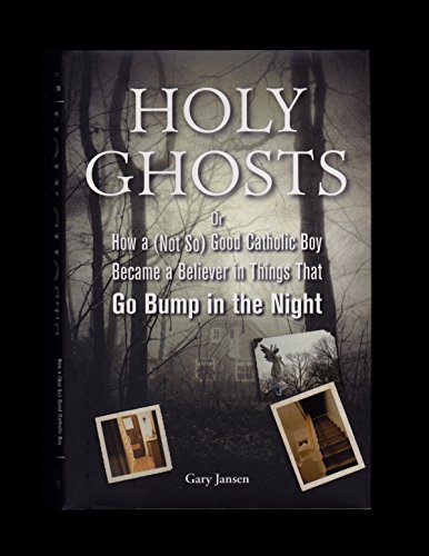 Imagen de archivo de Holy Ghosts : Or, How a (Not-So) Good Catholic Boy Became a Believer in Things That Go Bump in the Night a la venta por Better World Books