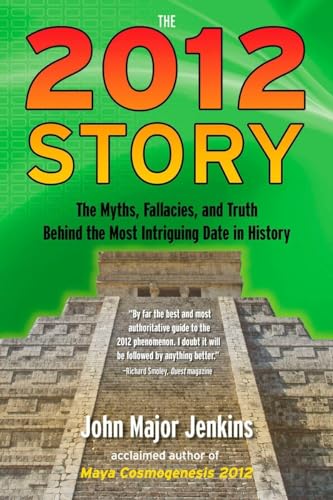 Imagen de archivo de The 2012 Story: The Myths, Fallacies, and Truth Behind the Most Intriguing Date in History a la venta por ThriftBooks-Dallas