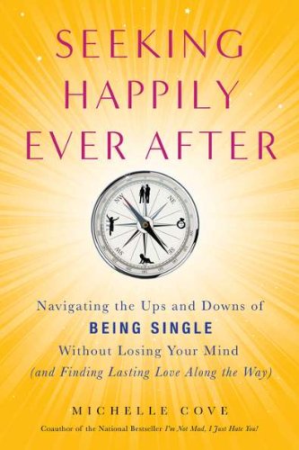 Stock image for Seeking Happily Ever After: Navigating the Ups and Downs of Being Single Without LosingYour Mind(and Finding Lasting Love Along the Way) for sale by Wonder Book