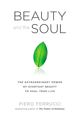 9781585428335: Beauty and the Soul: The Extraordinary Power of Everyday Beauty to Heal Your Life