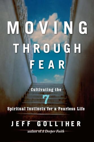 Beispielbild fr Moving Through Fear : Cultivating the 7 Spiritual Instincts for a Fearless Life zum Verkauf von Better World Books