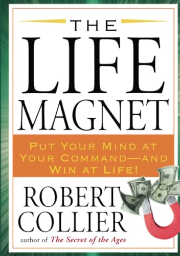 Imagen de archivo de The Life Magnet: Put Your Mind at Your Command --and Win at Life! a la venta por SecondSale