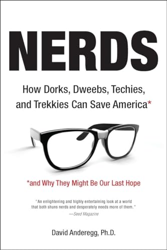 Beispielbild fr Nerds: How Dorks, Dweebs, Techies, and Trekkies Can Save America and Why They Might Be Our Last Hope zum Verkauf von Wonder Book
