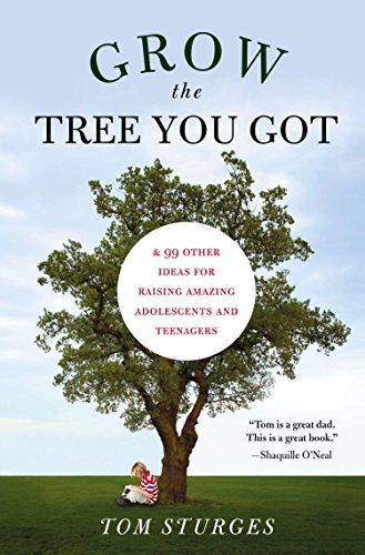 Imagen de archivo de Grow the Tree You Got: & 99 Other Ideas for Raising Amazing Adolescents and Teenagers a la venta por Orion Tech