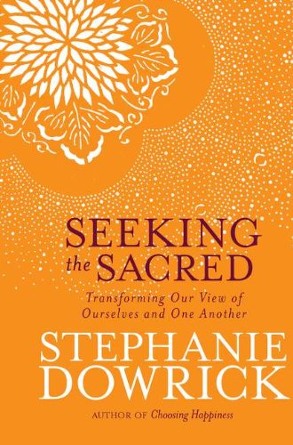 Beispielbild fr Seeking the Sacred: Transforming Our View of Ourselves and One Another zum Verkauf von -OnTimeBooks-