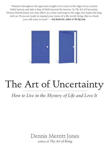 Stock image for The Art of Uncertainty: How to Live in the Mystery of Life and Love It for sale by SecondSale