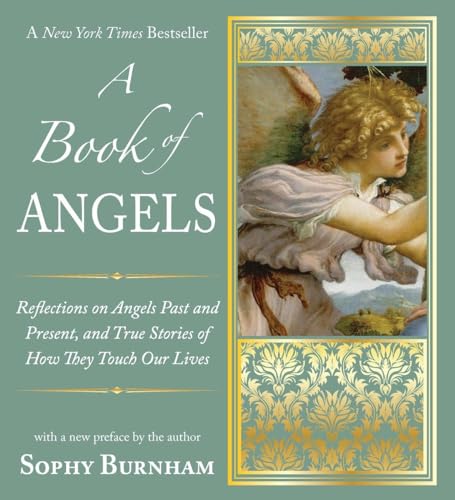 Stock image for A Book of Angels: Reflections on Angels Past and Present, and True Stories of How They Touch Our L ives for sale by Zoom Books Company