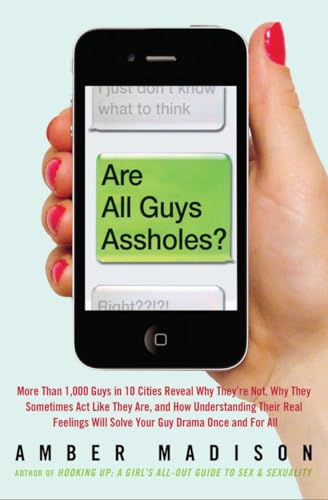 Beispielbild fr Are All Guys Assholes?: More Than 1,000 Guys in 10 Cities Reveal Why They're Not, Why They Sometimes ACT Like They Are, and How Understanding zum Verkauf von Buchpark