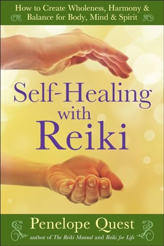 SELF-HEALING WITH REIKI: How To Create Wholeness, Harmony & Balance For Body, Mind & Spirit (new ...