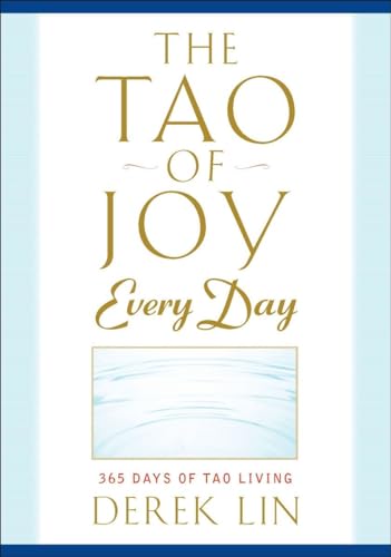 Beispielbild fr The Tao of Joy Every Day: 365 Days of Tao Living zum Verkauf von Russell Books