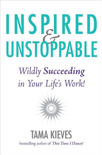 Beispielbild fr Inspired and Unstoppable : Wildly Succeeding in Your Life's Work! zum Verkauf von Better World Books: West