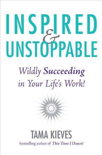 Stock image for Inspired and Unstoppable : Wildly Succeeding in Your Life's Work! for sale by Better World Books: West