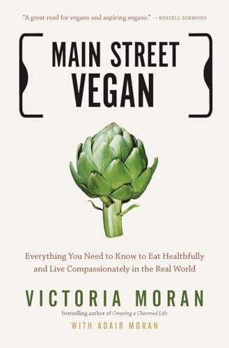 Imagen de archivo de Main Street Vegan: Everything You Need to Know to Eat Healthfully and Live Compassionately in the Real World a la venta por Your Online Bookstore