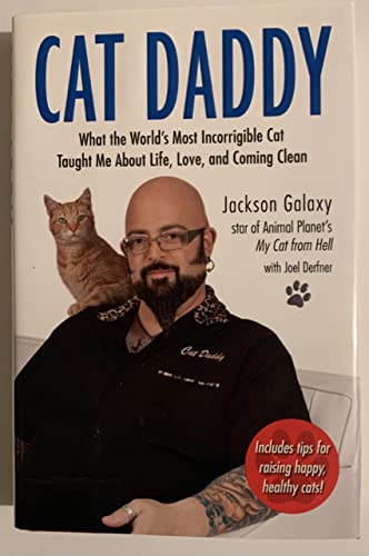 Beispielbild fr Cat Daddy: What the World's Most Incorrigible Cat Taught Me About Life, Love, and Coming Clean zum Verkauf von SecondSale