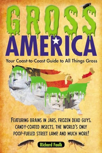 Stock image for Gross America: Your Coast-to-Coast Guide to All Things Gross for sale by HPB-Blue