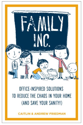 Beispielbild fr Family Inc.: Office-Inspired Solutions to Reduce the Chaos in Your Home (and Save Your Sanity!) zum Verkauf von SecondSale