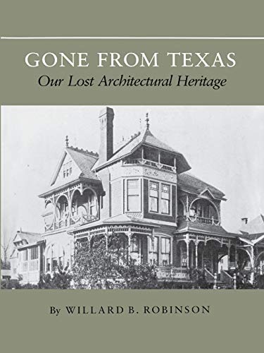 Beispielbild fr Gone from Texas: Our Lost Architectural Heritage zum Verkauf von Revaluation Books