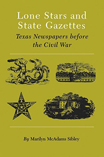 Beispielbild fr Lone Stars and State Gazettes: Texas Newspapers Before the Civil War zum Verkauf von ThriftBooks-Atlanta