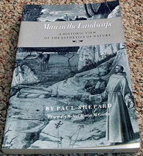 Man in the Landscape: A Historic View of the Esthetics of Nature (Environmental History Ser. Series, 11) (9781585440276) by Paul Shepard