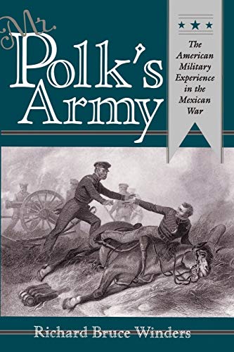 Imagen de archivo de Mr. Polk's Army: The American Military Experience in the Mexican War (Texas A & M University Military History (Paperback)) a la venta por SecondSale