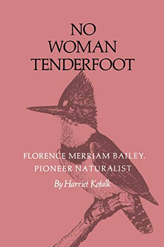 Beispielbild fr No Woman Tenderfoot: Florence Merriam Bailey, Pioneer Naturalist zum Verkauf von Chiron Media