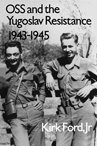 9781585440405: OSS and the Yugoslav Resistance, 1943-1945: 28 (Military History Ser. Series, 28)