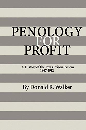 Imagen de archivo de Penology for Profit: A History of the Texas Prison System, 1867-1912 (Texas A&M Southwestern Studies) a la venta por Half Price Books Inc.