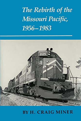 Stock image for The Rebirth of the Missouri Pacific, 1956-1983 for sale by Vintage Books and Fine Art