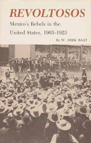 Stock image for Revoltosos : Mexico's Rebels in the United States, 1903-1923 for sale by Better World Books
