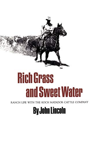 Beispielbild fr Rich Grass and Sweet Water: Ranch Life with the Koch Matador Cattle Company zum Verkauf von Chiron Media