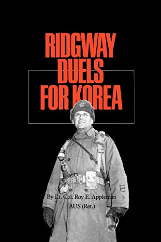 Ridgway Duels for Korea (Volume 18) (Williams-Ford Texas A&M University Military History Series) (9781585440511) by Appleman, Roy E.