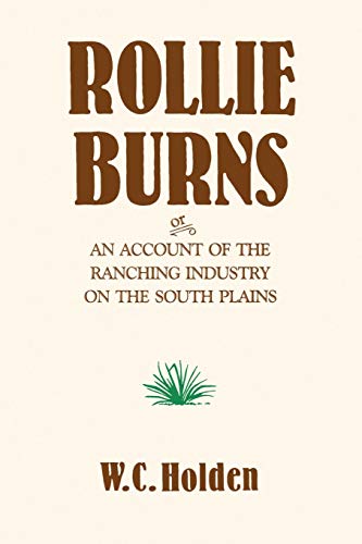 Beispielbild fr Rollie Burns: Or an Account of the Ranching Industry on the South Plains zum Verkauf von Adkins Books