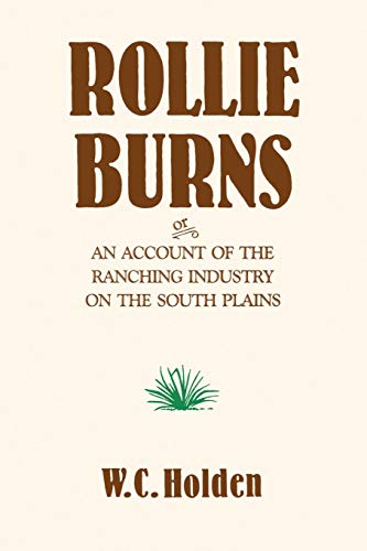 Imagen de archivo de Rollie Burns: Or an Account of the Ranching Industry on the South Plains a la venta por Adkins Books