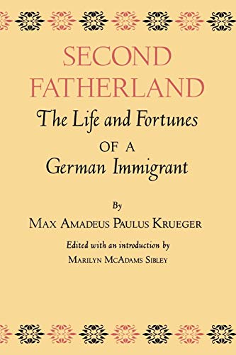 Beispielbild fr Second Fatherland: The Life and Fortunes of a German Immigrant (Volume 4) (Centennial Series of the Association of Former Students, Texas A&M University) zum Verkauf von Books Unplugged