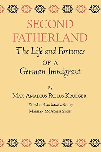 Stock image for Second Fatherland: The Life and Fortunes of a German Immigrant (Volume 4) (Centennial Series of the Association of Former Students, Texas A&M University) for sale by Books Unplugged