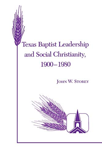 Beispielbild fr Texas Baptist Leadership and Social Christianity, 1900-1980 zum Verkauf von Ergodebooks
