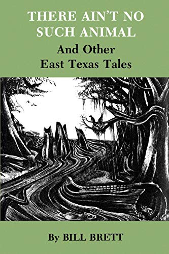 Imagen de archivo de There Ain't No Such Animal: and Other East Texas Tales a la venta por Virginia Martin, aka bookwitch