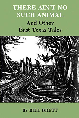 Stock image for There Ain't No Such Animal: and Other East Texas Tales for sale by Virginia Martin, aka bookwitch