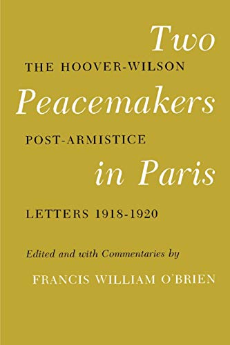 Beispielbild fr Two Peacemakers in Paris: The Hoover-Wilson Post-Armistice Letters, 1918-1920 zum Verkauf von HPB-Red