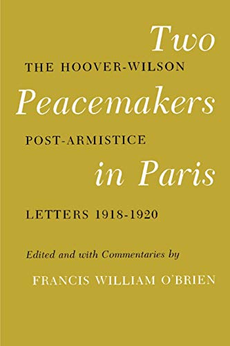 Stock image for Two Peacemakers in Paris: The Hoover-Wilson Post-Armistice Letters, 1918-1920 for sale by HPB-Red