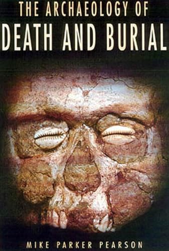 9781585440993: The Archaeology of Death and Burial (Texas A&m University Anthropology, 3)