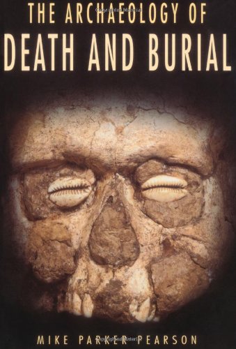 Stock image for The Archaeology of Death and Burial (Texas A&M University Anthropology Series) for sale by HPB-Red