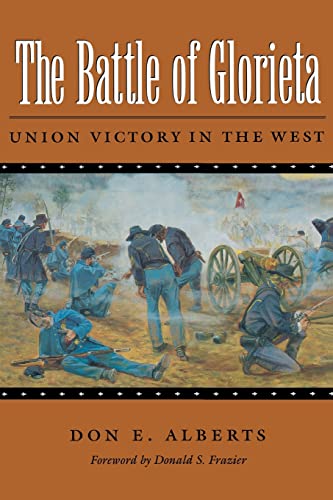 Beispielbild fr The Battle of Glorieta: Union Victory in the West (Williams-Ford Texas A&M University Military History Series) zum Verkauf von Ergodebooks