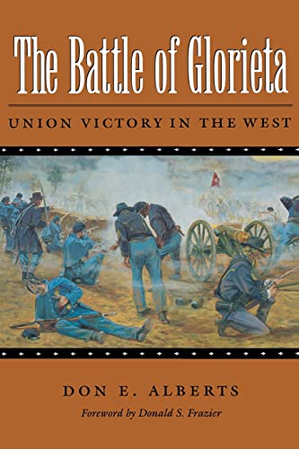 Imagen de archivo de The Battle of Glorieta: Union Victory in the West (Volume 61) (Williams-Ford Texas A&M University Military History Series) a la venta por HPB-Emerald