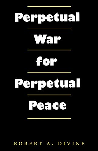 Stock image for Perpetual War for Perpetual Peace (Foreign Relations and the Presidency) for sale by Ergodebooks