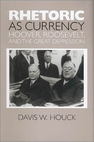 Beispielbild fr Rhetoric as Currency : Hoover, Roosevelt, and the Great Depression zum Verkauf von Better World Books