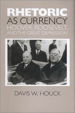 Imagen de archivo de Rhetoric as Currency : Hoover, Roosevelt, and the Great Depression a la venta por Better World Books