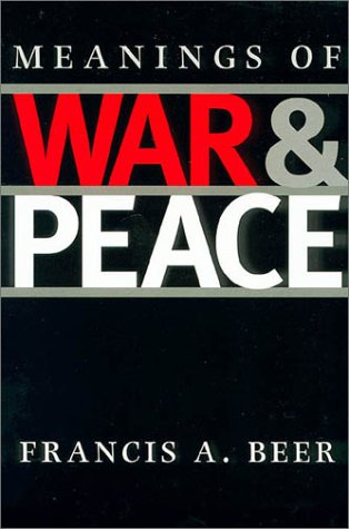 Meanings of War and Peace (9781585441242) by Beer, Francis A.
